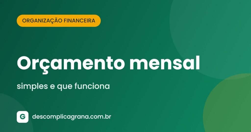 Como fazer um orçamento mensal simples e que funciona