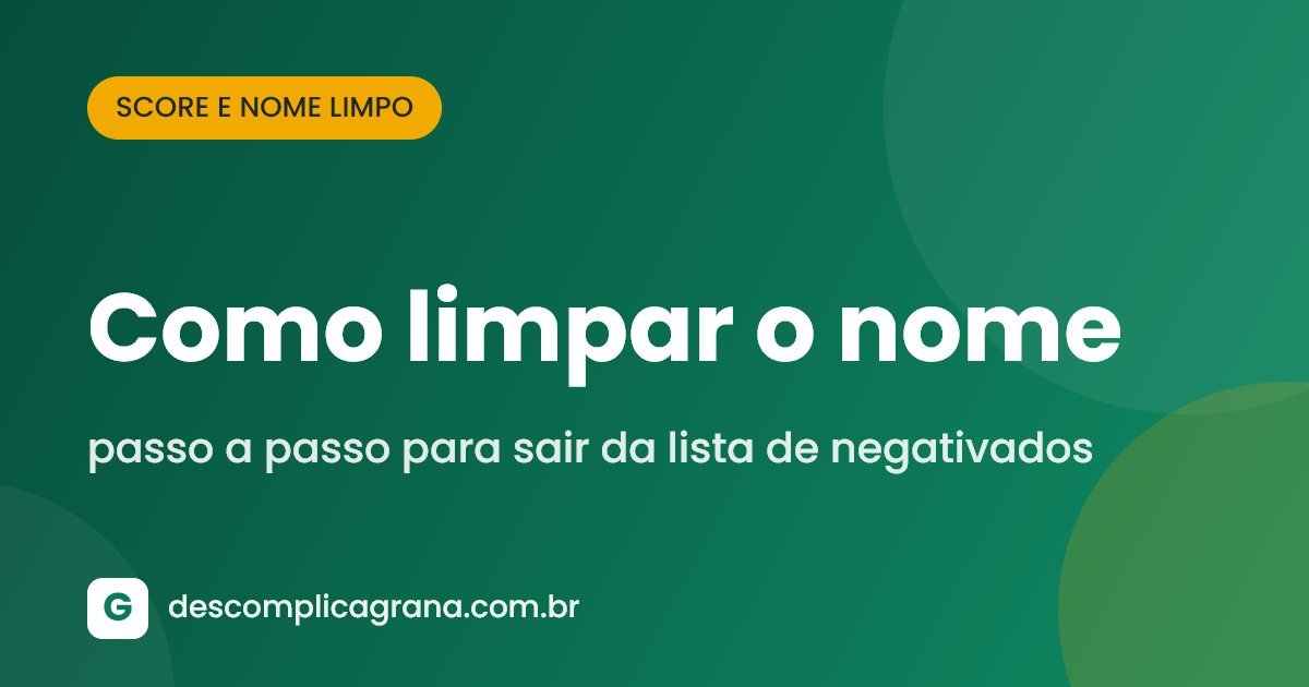 Como limpar o nome: passo a passo para sair da lista de negativados