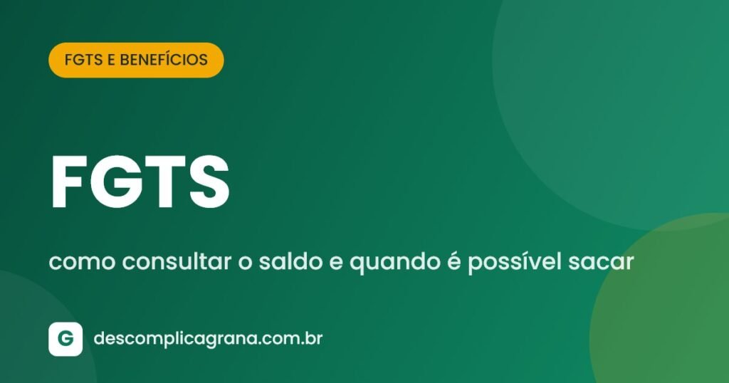FGTS: como consultar o saldo e quando é possível sacar