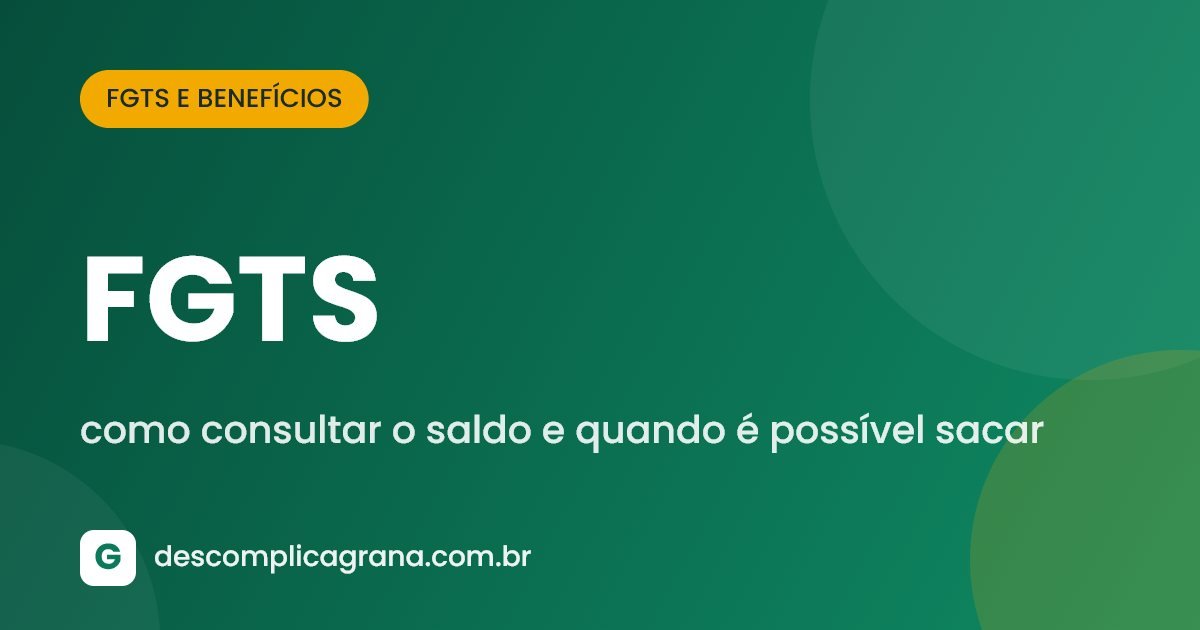 FGTS: como consultar o saldo e quando é possível sacar